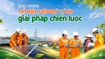 E-Magazine | Bắc Ninh: Tiết kiệm điện trở thành giải pháp chiến lược