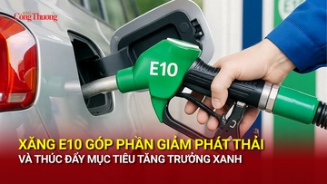 Xăng E10 góp phần giảm phát thải và thúc đẩy mục tiêu tăng trưởng xanh