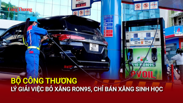 Bộ Công Thương lý giải việc bỏ xăng RON95, chỉ bán xăng sinh học