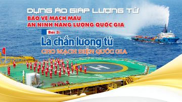 Dựng áo giáp lượng tử bảo vệ mạch máu an ninh năng lượng quốc gia - Bài 3: Lá chắn lượng tử cho mạch điện quốc gia 