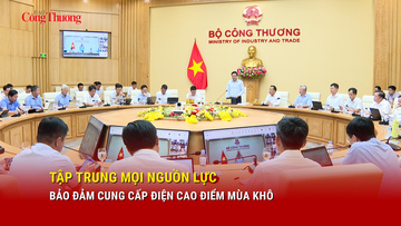 Tập trung mọi nguồn lực bảo đảm cung cấp điện cao điểm mùa khô