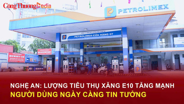 Xăng E10 tại Nghệ An: Lượng tiêu thụ tăng mạnh, người dân tin dùng