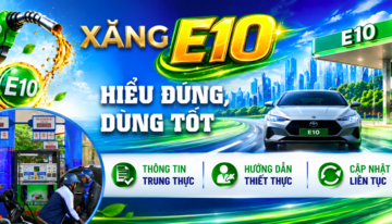 Xăng E10 - hiểu đúng, dùng tốt: Thông tin trung thực - Hướng dẫn thiết thực - Cập nhật liên tục