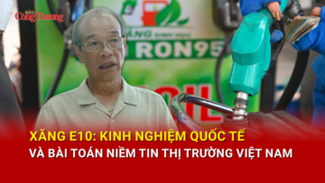 Xăng E10: Kinh nghiệm quốc tế và bài toán niềm tin thị trường Việt Nam