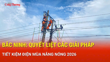 Bắc Ninh: Quyết liệt các giải pháp tiết kiệm điện mùa nắng nóng 2026