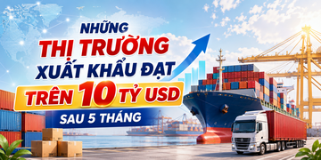 Infographic | Những thị trường xuất khẩu trên 10 tỷ USD sau 5 tháng