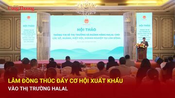 Lâm Đồng thúc đẩy cơ hội xuất khẩu vào thị trường Halal