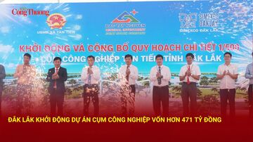 Đắk Lắk khởi động dự án cụm công nghiệp vốn hơn 471 tỷ đồng