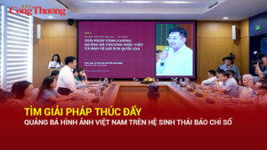 Tìm giải pháp thúc đẩy quảng bá hình ảnh Việt Nam trên hệ sinh thái báo chí số
