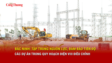 Bắc Ninh: Tập trung nguồn lực, đảm bảo tiến độ các dự án trong Quy hoạch điện VIII điều chỉnh