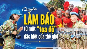 Chuyện làm báo từ một 'tọa độ' đặc biệt của thế giới