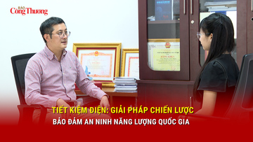 Tiết kiệm điện: Giải pháp chiến lược bảo đảm an ninh năng lượng quốc gia