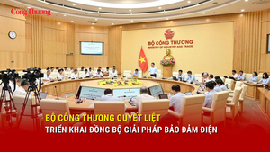 Bộ Công Thương quyết liệt triển khai đồng bộ giải pháp bảo đảm điện