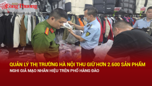Quản lý thị trường Hà Nội thu giữ hơn 2.600 sản phẩm nghi giả mạo nhãn hiệu trên phố Hàng Đào