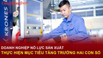 Doanh nghiệp nỗ lực sản xuất, thực hiện mục tiêu tăng trưởng hai con số