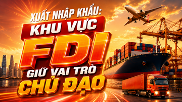 Infographic | Khu vực FDI giữ vai trò chủ đạo trong xuất nhập khẩu 