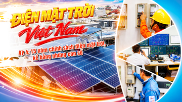 Điện mặt trời Việt Nam - Kỳ 4: 15 năm chính sách điện mặt trời, kể bằng những con số