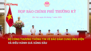 Bộ Công Thương thông tin về bảo đảm cung ứng điện và điều hành giá  xăng dầu