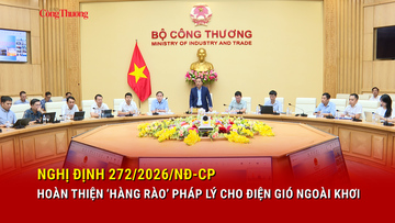 Nghị định 272/2026/NĐ-CP hoàn thiện ‘hàng rào’ pháp lý cho điện gió ngoài khơi