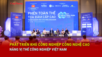 Phát triển khu công nghiệp công nghệ cao, nâng vị thế công nghiệp Việt Nam