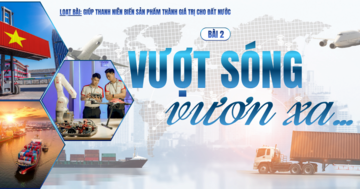 Giúp thanh niên biến sản phẩm thành giá trị cho đất nước - Bài 2: Vượt sóng vươn xa
