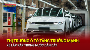 Thị trường ô tô tăng trưởng mạnh, xe lắp ráp trong nước dẫn dắt