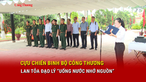 Cựu chiến binh Bộ Công Thương lan tỏa đạo lý 'Uống nước nhớ nguồn'