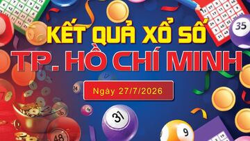 XSHCM 27/7, trực tiếp kết quả xổ số TP. Hồ Chí Minh hôm nay 27/7/2026