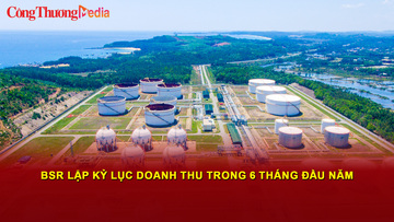 BSR lập kỷ lục doanh thu trong 6 tháng đầu năm