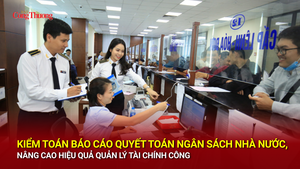 Kiểm toán Báo cáo quyết toán ngân sách nhà nước, nâng cao hiệu quả quản lý tài chính công