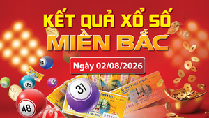 XSMB 2/8, trực tiếp kết quả xổ số miền Bắc hôm nay 2/8/2026