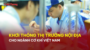 Khơi thông thị trường nội địa cho ngành cơ khí Việt Nam 