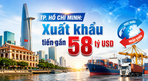 Infographic| TP. Hồ Chí Minh: Xuất khẩu tiến gần 58 tỷ USD