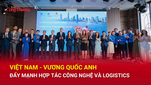 Việt Nam - Vương quốc Anh đẩy mạnh hợp tác công nghệ và logistics