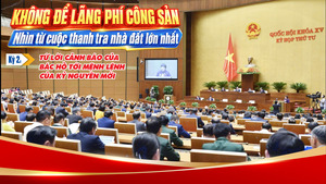 Không để lãng phí công sản: Nhìn từ cuộc thanh tra nhà đất lớn nhất - Kỳ 2: Từ lời cảnh báo của Bác Hồ tới mệnh lệnh của kỷ nguyên mới