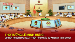 Thủ tướng Lê Minh Hưng: Ưu tiên nguồn lực hoàn thiện hồ sơ các dự án luật, nghị quyết