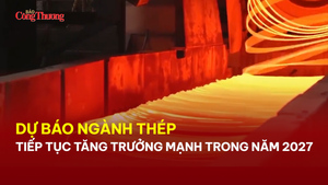 Dự báo ngành thép tiếp tục tăng trưởng mạnh trong năm 2027