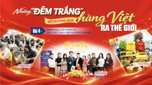 Những 'đêm trắng' mở đường đưa hàng Việt ra thế giới - Kỳ 4: Điểm tựa Thương vụ qua câu chuyện doanh nghiệp