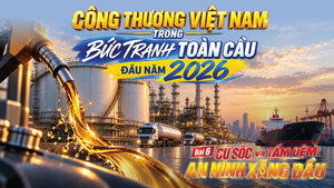 Công Thương Việt Nam trong bức tranh toàn cầu đầu năm 2026: Bài 6. Cú sốc và tấm đệm: An ninh xăng dầu