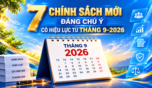 Infographic | 7 chính sách mới nổi bật có hiệu lực từ tháng 9/2026