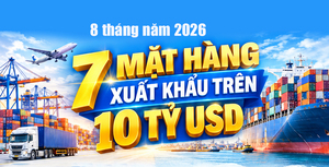 Infographic| 7 mặt hàng xuất khẩu trên 10 tỷ USD trong 8 tháng năm 2026