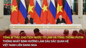 Tổng Bí thư, Chủ tịch nước Tô Lâm và Tổng thống Putin thống nhất định hướng làm sâu sắc quan hệ Việt Nam-Liên bang Nga