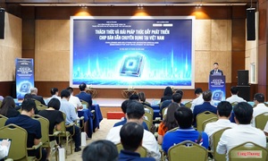 Phát triển chip bán dẫn chuyên dụng, cơ hội tiến sâu vào chuỗi giá trị toàn cầu