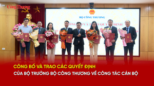 Công bố và trao các Quyết định của Bộ trưởng Bộ Công Thương về công tác cán bộ