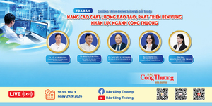 Sáng mai (29/9) diễn ra Tọa đàm ‘Nâng cao chất lượng đào tạo, phát triển bền vững nhân lực ngành Công Thương’