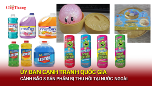 Ủy ban Cạnh tranh Quốc gia cảnh báo 8 sản phẩm bị thu hồi tại nước ngoài