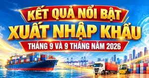 Infographic | Kết quả nổi bật xuất nhập khẩu tháng 9 và 9 tháng năm 2026