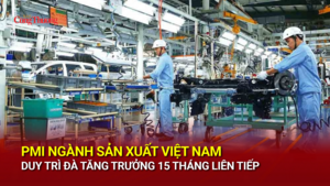 PMI ngành sản xuất Việt Nam duy trì đà tăng trưởng 15 tháng liên tiếp