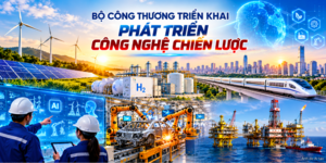 Công nghệ chiến lược và 3 bài toán lớn của ngành Công Thương