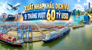 Infographic| Xuất nhập khẩu dịch vụ 9 tháng vượt 60 tỷ USD